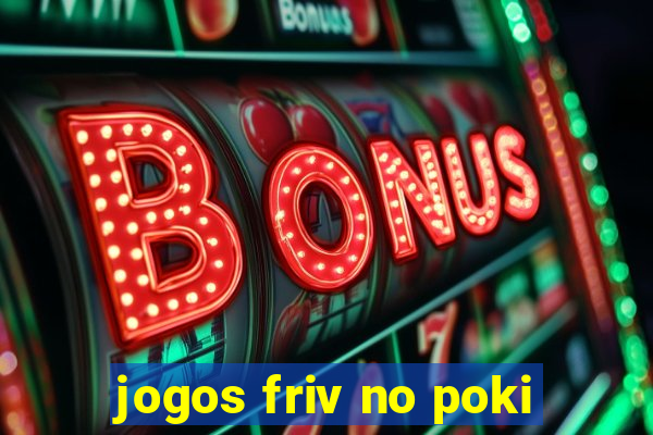 jogos friv no poki